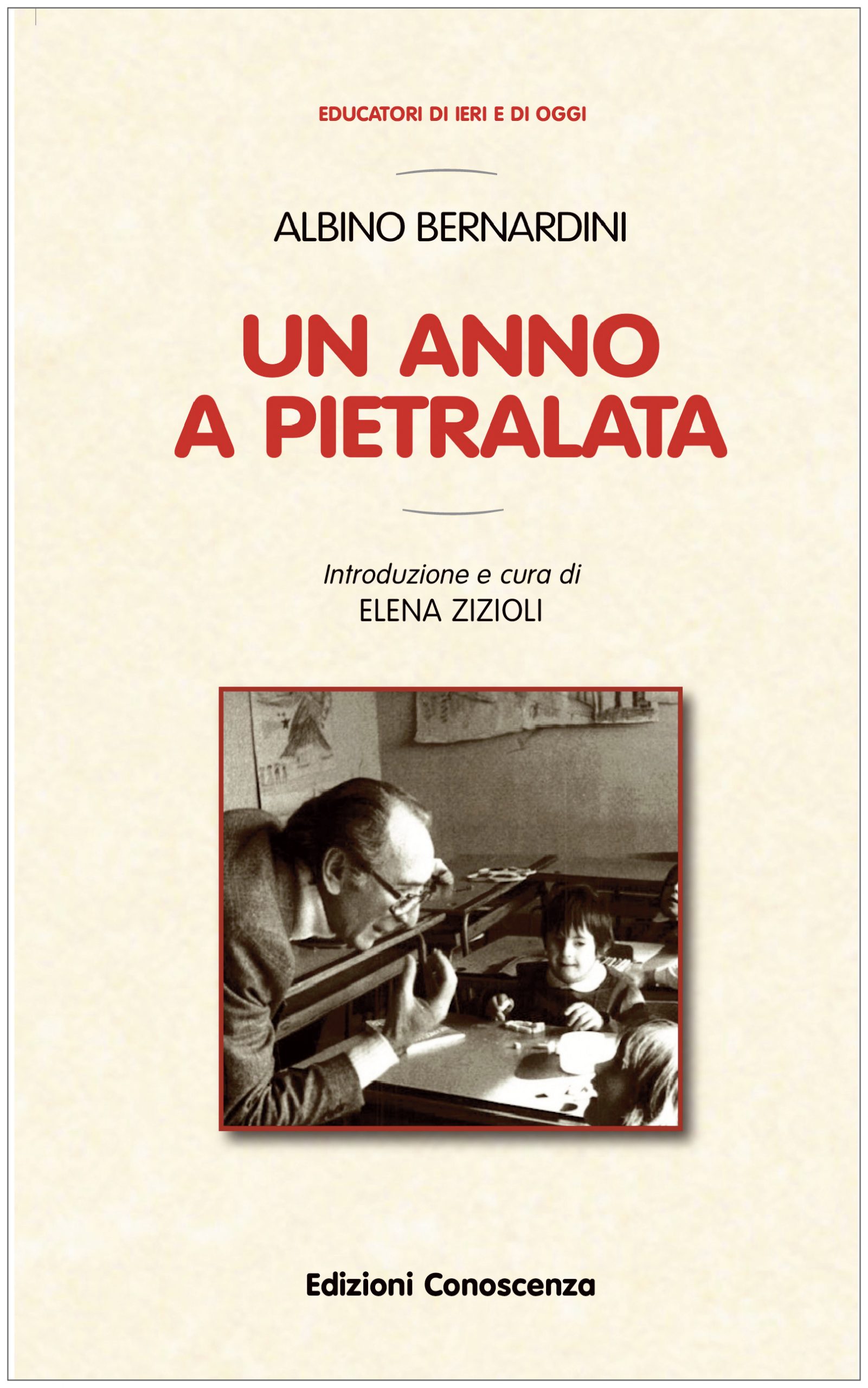 Albino Bernardini. Un anno a Pietralata - Edizioni Conoscenza